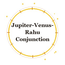 Jupiter-Venus-Rahu Conjunction